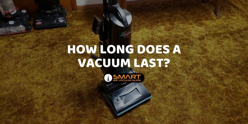 How Long Does a Vacuum Last?