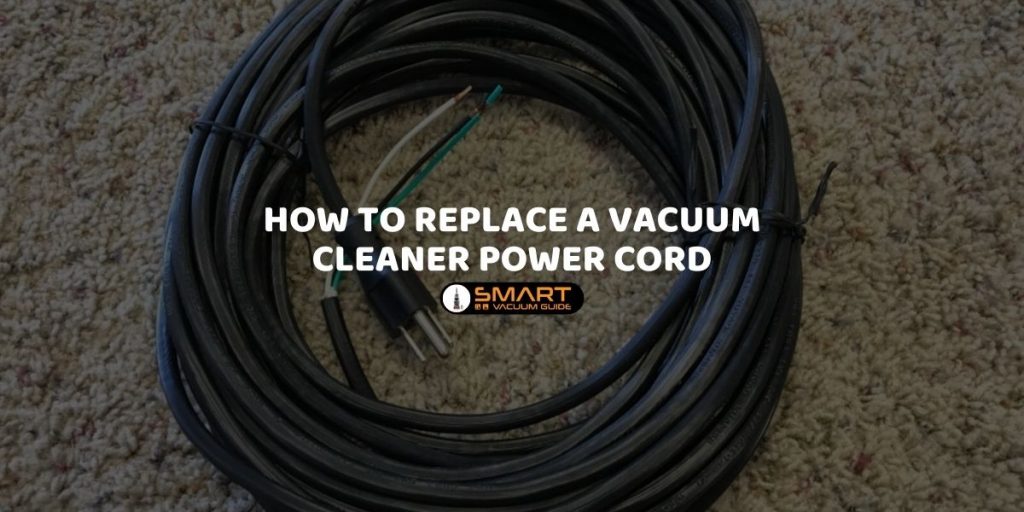 How to Replace a Vacuum Cleaner Power Cord?