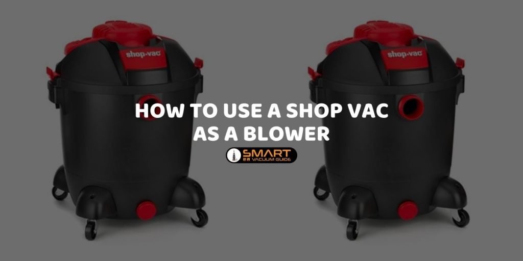 How to Use a Shop Vac As a Blower?