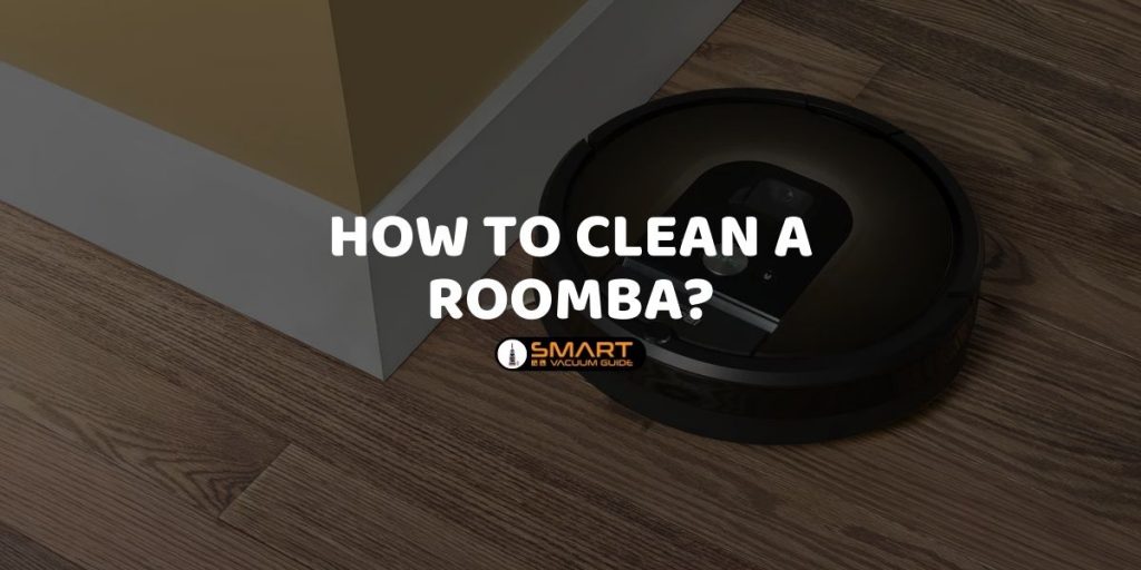 How to Clean a Roomba?